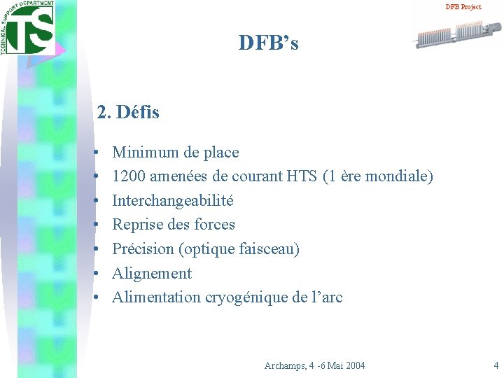 DFB Project DFB’s 2. Défis • • Minimum de place 1200 amenées de courant