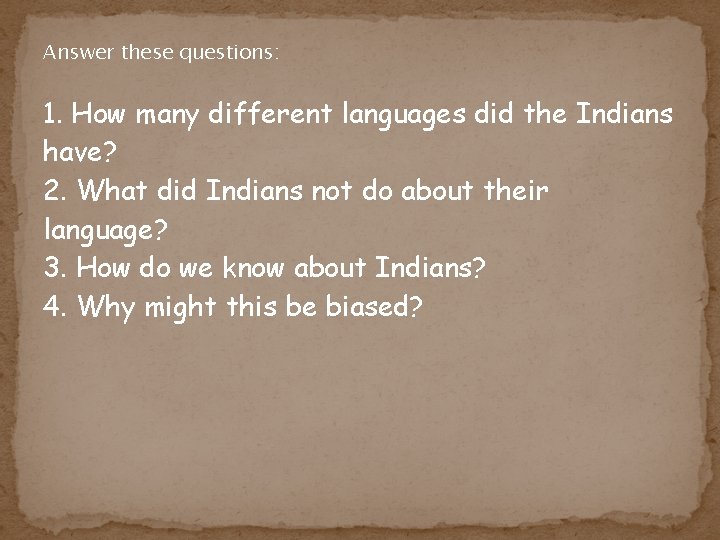 Answer these questions: 1. How many different languages did the Indians have? 2. What