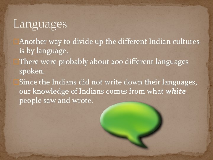 Languages �Another way to divide up the different Indian cultures is by language. �There