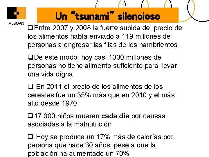 Un “tsunami” silencioso q. Entre 2007 y 2008 la fuerte subida del precio de