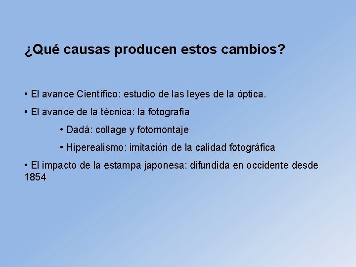 ¿Qué causas producen estos cambios? • El avance Científico: estudio de las leyes de