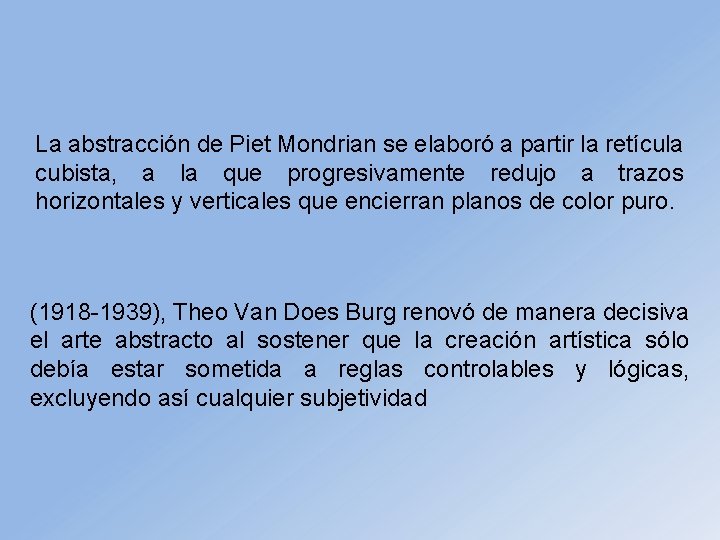 La abstracción de Piet Mondrian se elaboró a partir la retícula cubista, a la