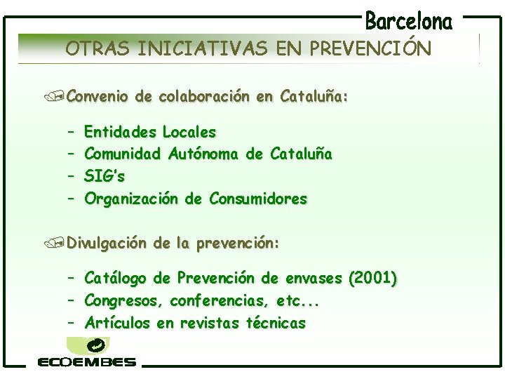 OTRAS INICIATIVAS EN PREVENCIÓN /Convenio de colaboración en Cataluña: – – Entidades Locales Comunidad