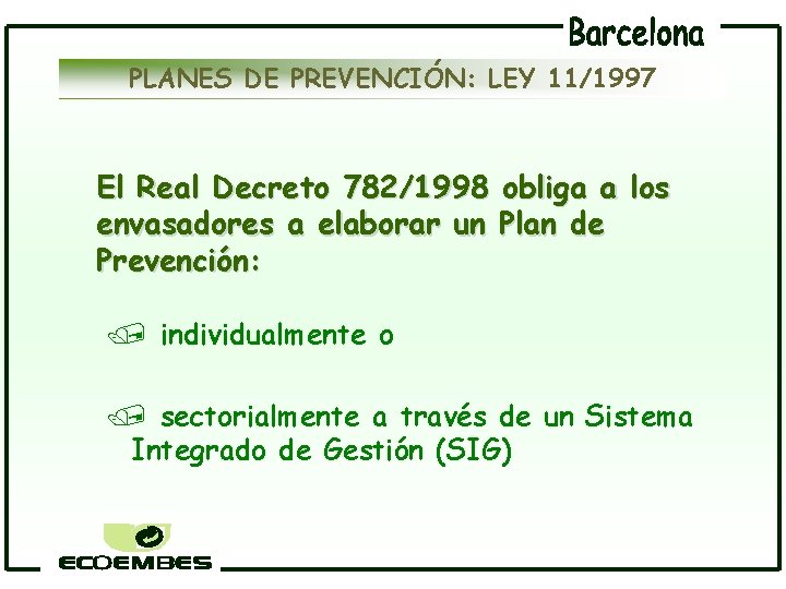 PLANES DE PREVENCIÓN: LEY 11/1997 El Real Decreto 782/1998 obliga a los envasadores a