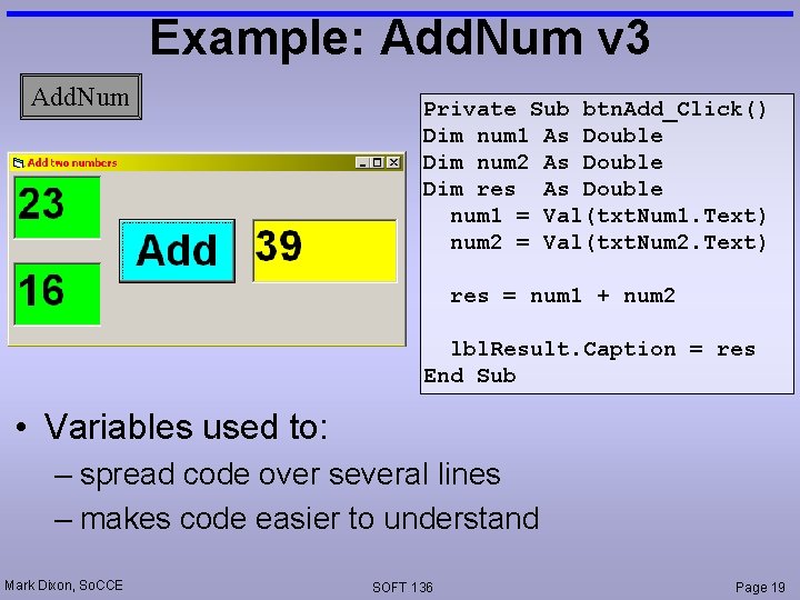 Example: Add. Num v 3 Add. Num Private Sub btn. Add_Click() Dim num 1