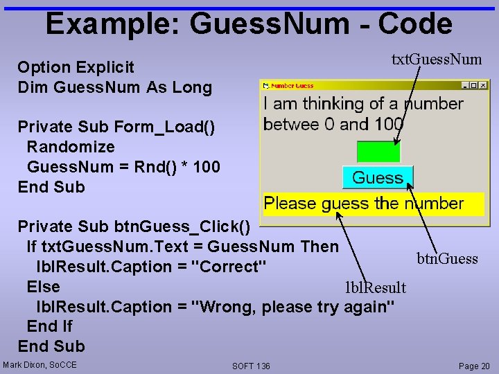 Example: Guess. Num - Code txt. Guess. Num Option Explicit Dim Guess. Num As