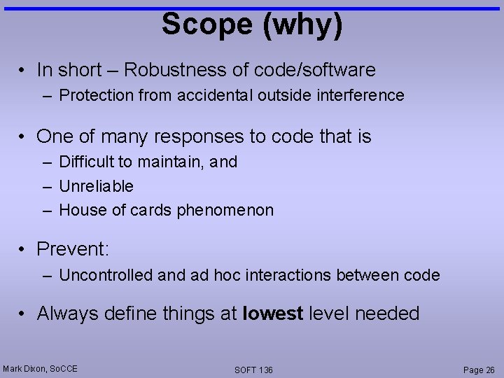 Scope (why) • In short – Robustness of code/software – Protection from accidental outside