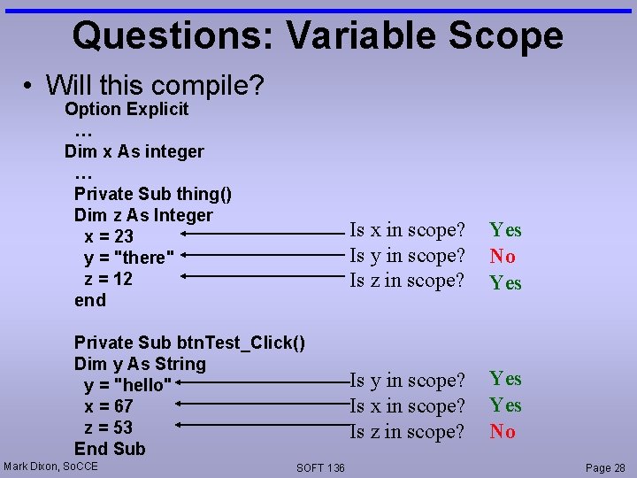 Questions: Variable Scope • Will this compile? Option Explicit … Dim x As integer