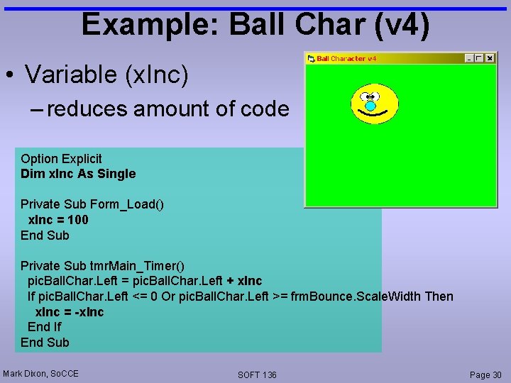 Example: Ball Char (v 4) • Variable (x. Inc) – reduces amount of code
