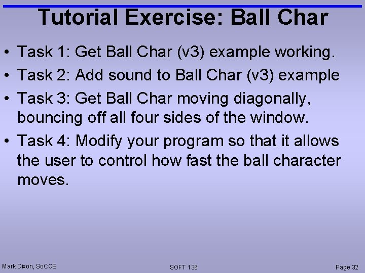 Tutorial Exercise: Ball Char • Task 1: Get Ball Char (v 3) example working.