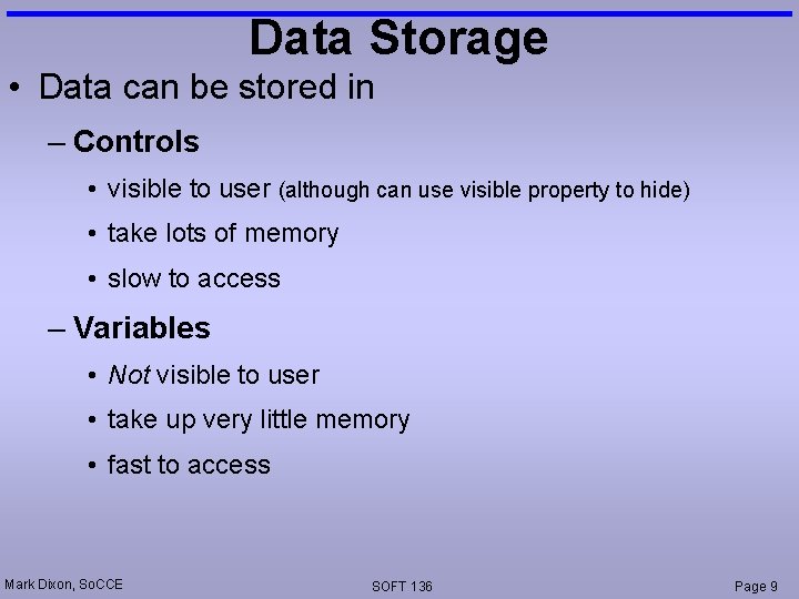 Data Storage • Data can be stored in – Controls • visible to user