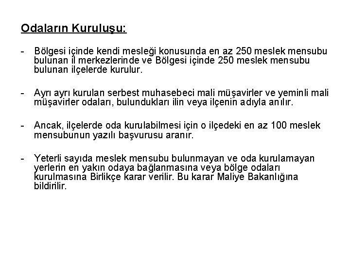 Odaların Kuruluşu: - Bölgesi içinde kendi mesleği konusunda en az 250 meslek mensubu bulunan