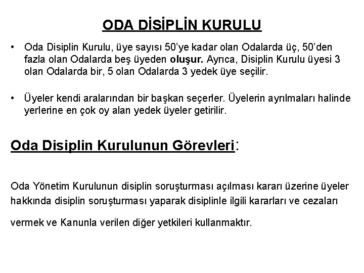 ODA DİSİPLİN KURULU • Oda Disiplin Kurulu, üye sayısı 50’ye kadar olan Odalarda üç,