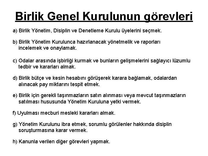 Birlik Genel Kurulunun görevleri a) Birlik Yönetim, Disiplin ve Denetleme Kurulu üyelerini seçmek. b)