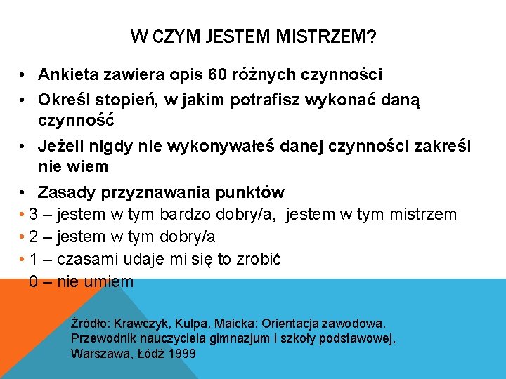 W CZYM JESTEM MISTRZEM? • Ankieta zawiera opis 60 różnych czynności • Określ stopień,