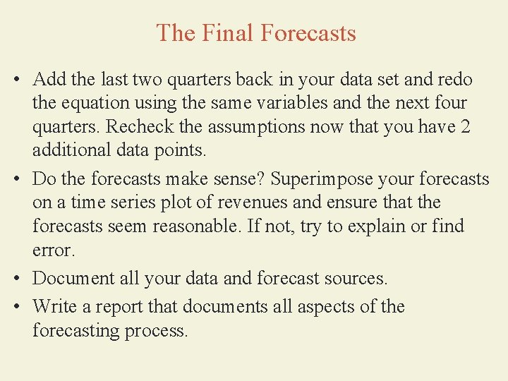 The Final Forecasts • Add the last two quarters back in your data set