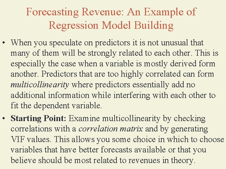 Forecasting Revenue: An Example of Regression Model Building • When you speculate on predictors