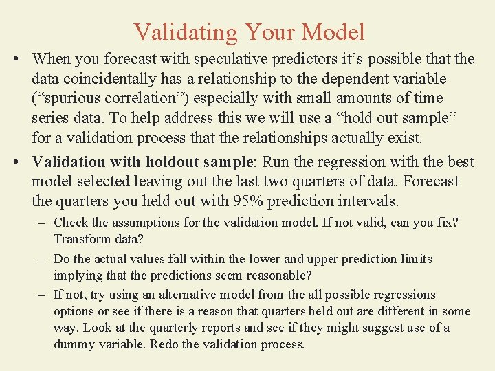 Validating Your Model • When you forecast with speculative predictors it’s possible that the