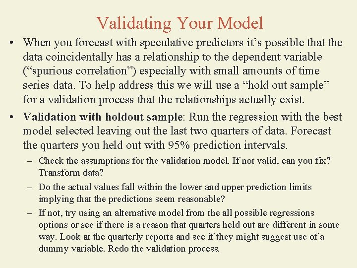 Validating Your Model • When you forecast with speculative predictors it’s possible that the