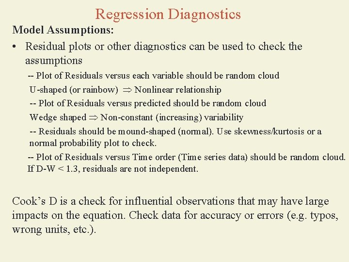Regression Diagnostics Model Assumptions: • Residual plots or other diagnostics can be used to