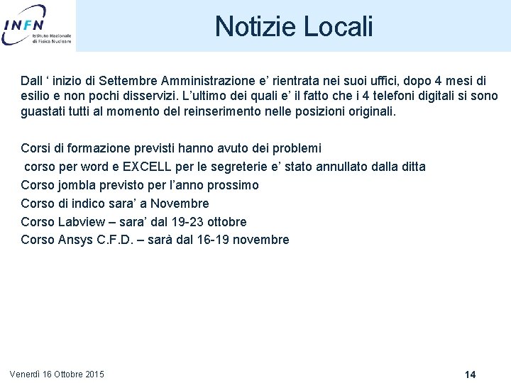 Notizie Locali Dall ‘ inizio di Settembre Amministrazione e’ rientrata nei suoi uffici, dopo