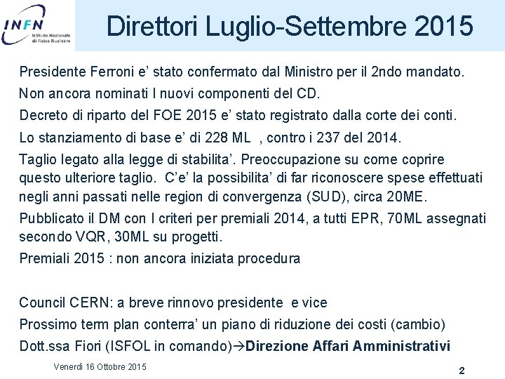 Direttori Luglio-Settembre 2015 Presidente Ferroni e’ stato confermato dal Ministro per il 2 ndo