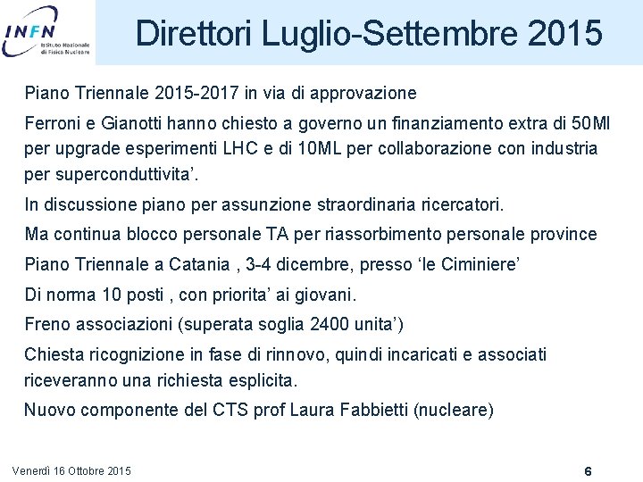 Direttori Luglio-Settembre 2015 Piano Triennale 2015 -2017 in via di approvazione Ferroni e Gianotti