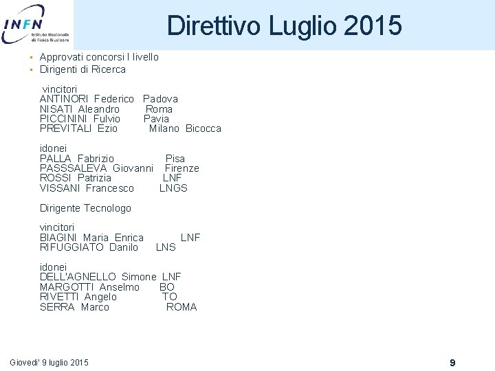 Direttivo Luglio 2015 • Approvati concorsi I livello • Dirigenti di Ricerca vincitori ANTINORI