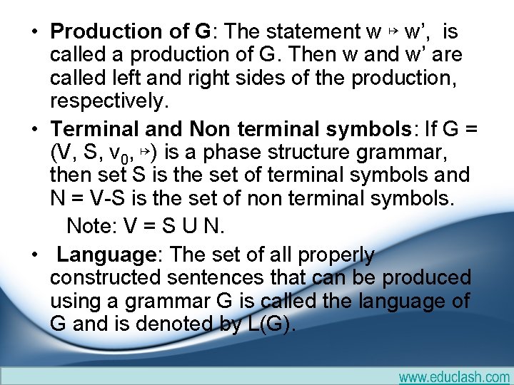 • Production of G: The statement w ↦ w’, is called a production • Production of G: The statement w ↦ w’, is called a production