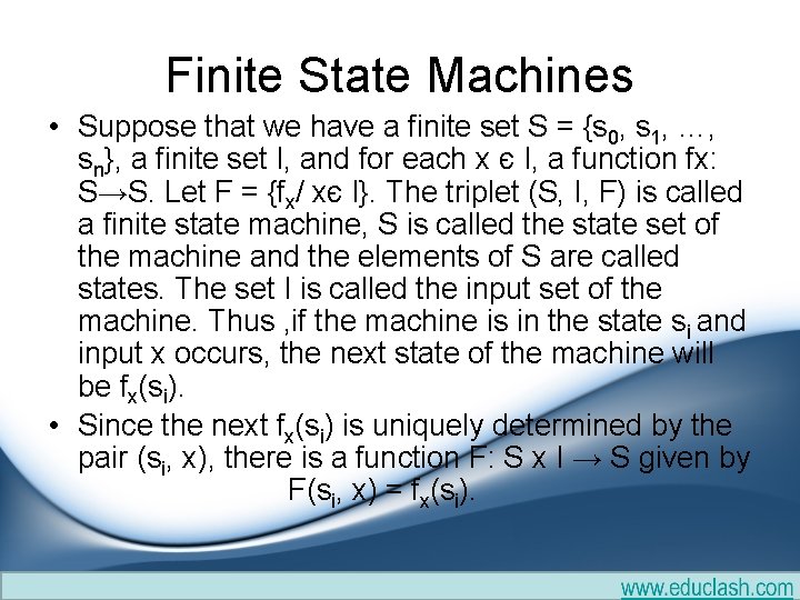 Finite State Machines • Suppose that we have a finite set S = {s Finite State Machines • Suppose that we have a finite set S = {s