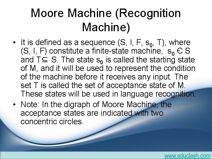 Moore Machine (Recognition Machine) • It is defined as a sequence (S, I, F, Moore Machine (Recognition Machine) • It is defined as a sequence (S, I, F,