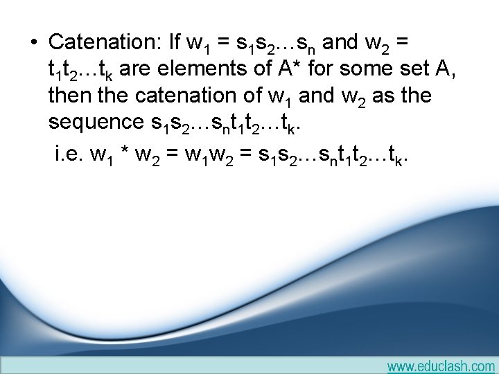 • Catenation: If w 1 = s 1 s 2…sn and w 2 • Catenation: If w 1 = s 1 s 2…sn and w 2