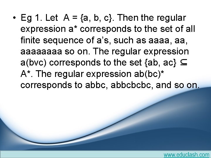 • Eg 1. Let A = {a, b, c}. Then the regular expression • Eg 1. Let A = {a, b, c}. Then the regular expression