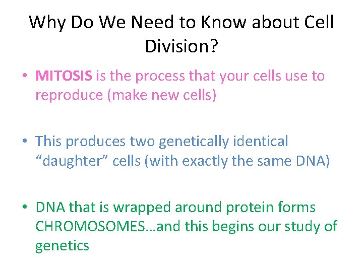 Why Do We Need to Know about Cell Division? • MITOSIS is the process