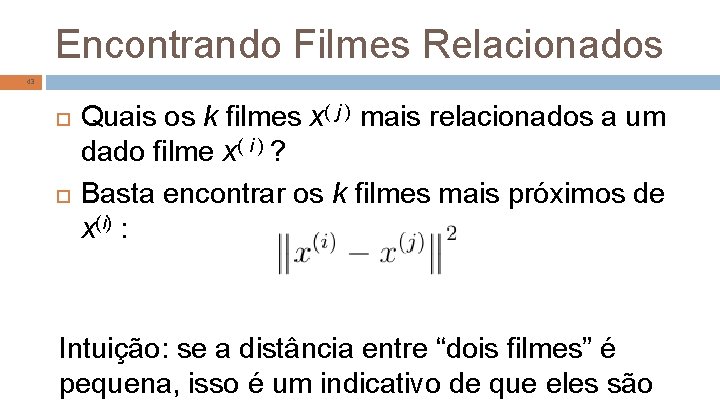 Encontrando Filmes Relacionados 43 Quais os k filmes x( j ) mais relacionados a