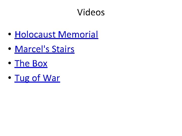 Videos • • Holocaust Memorial Marcel's Stairs The Box Tug of War 