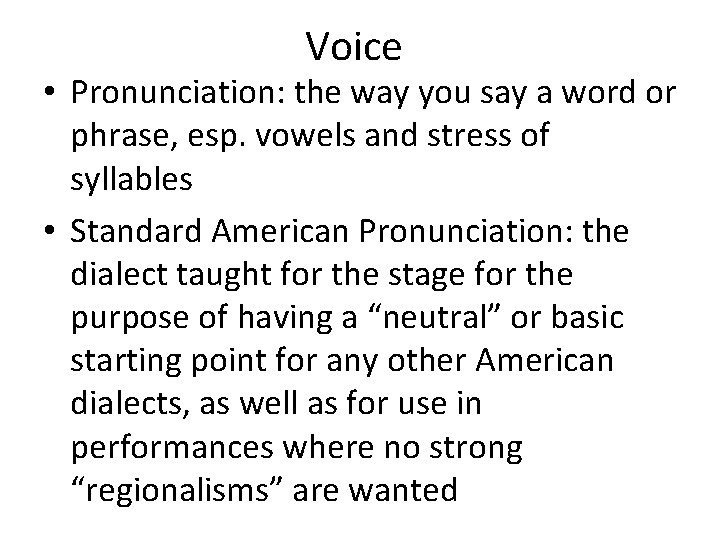 Voice • Pronunciation: the way you say a word or phrase, esp. vowels and