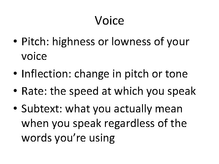 Voice • Pitch: highness or lowness of your voice • Inflection: change in pitch