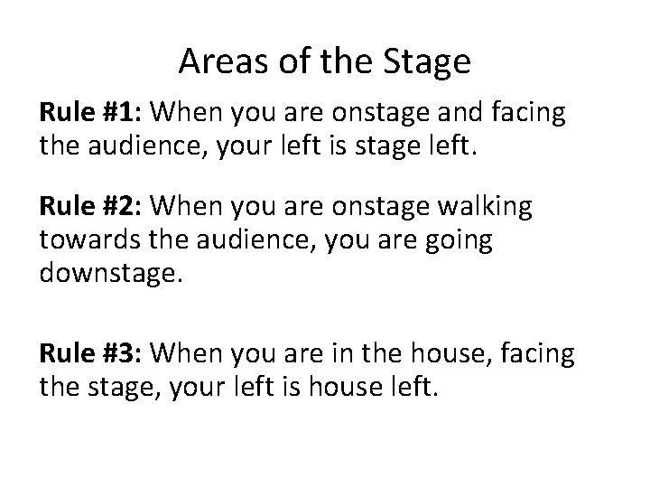 Areas of the Stage Rule #1: When you are onstage and facing the audience,