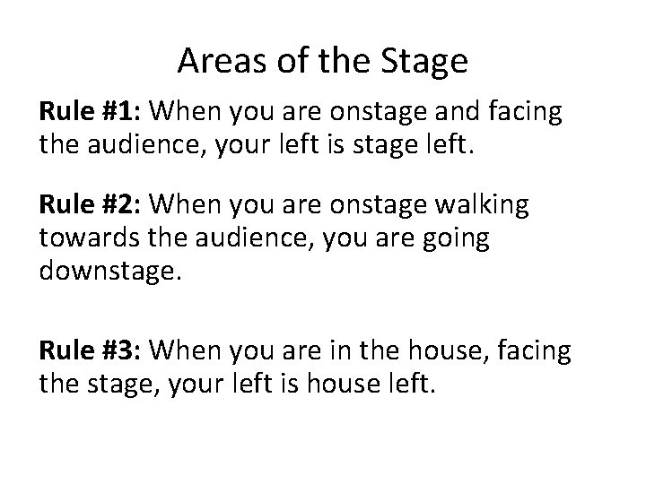 Areas of the Stage Rule #1: When you are onstage and facing the audience,
