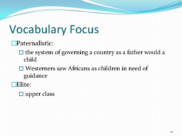 Vocabulary Focus �Paternalistic: � the system of governing a country as a father would