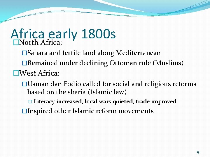 Africa early 1800 s �North Africa: �Sahara and fertile land along Mediterranean �Remained under