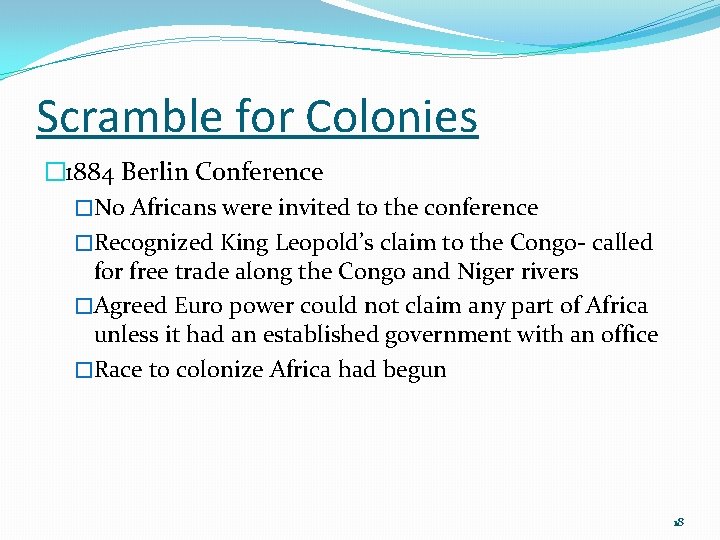 Scramble for Colonies � 1884 Berlin Conference �No Africans were invited to the conference