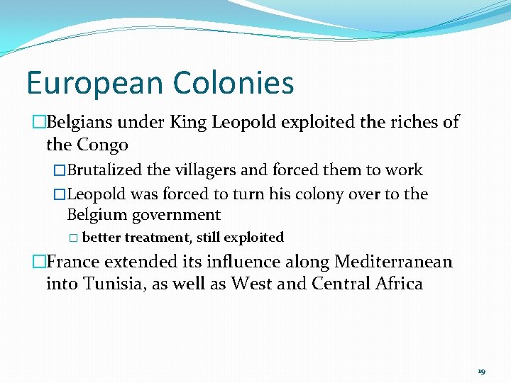 European Colonies �Belgians under King Leopold exploited the riches of the Congo �Brutalized the