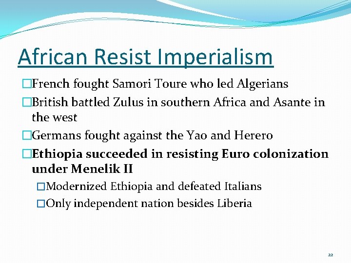 African Resist Imperialism �French fought Samori Toure who led Algerians �British battled Zulus in