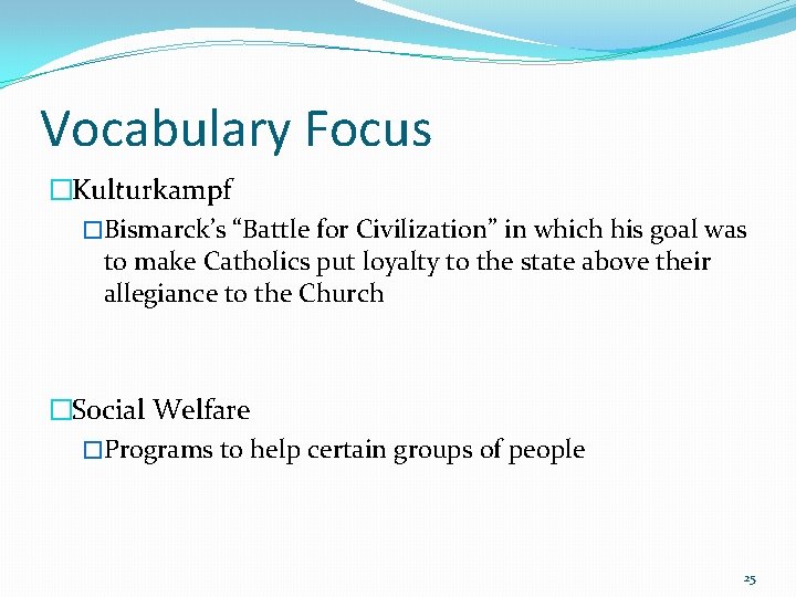Vocabulary Focus �Kulturkampf �Bismarck’s “Battle for Civilization” in which his goal was to make