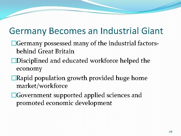 Germany Becomes an Industrial Giant �Germany possessed many of the industrial factorsbehind Great Britain