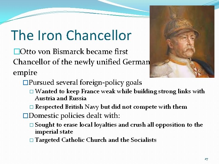 The Iron Chancellor �Otto von Bismarck became first Chancellor of the newly unified German