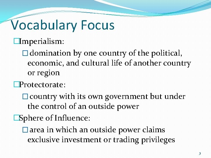 Vocabulary Focus �Imperialism: � domination by one country of the political, economic, and cultural