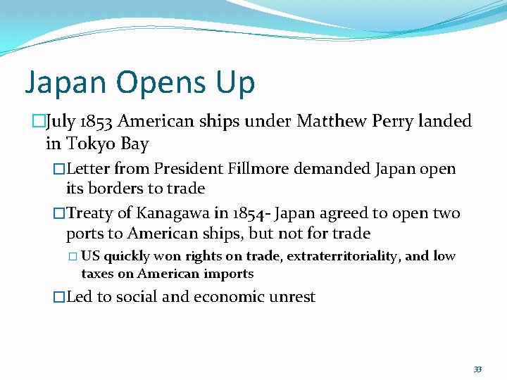 Japan Opens Up �July 1853 American ships under Matthew Perry landed in Tokyo Bay